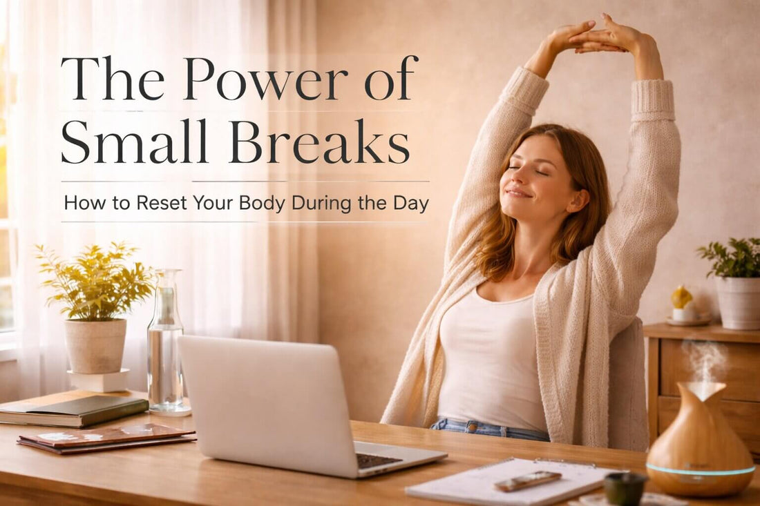 The Power of Small Breaks: How to Reset Your Body During the Day